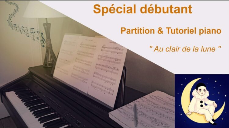 Tutoriel – Apprendre un air simple au piano – Au clair de la lune