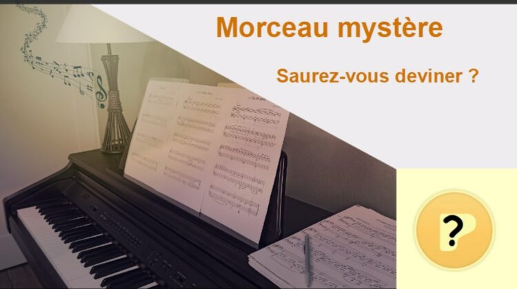 Morceaux mystères au piano – Saurez-vous deviner ?